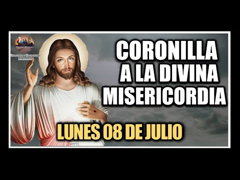 CORONILLA A LA DIVINA MISERICORDIA - JESÚS DIVINA MISERICORDIA: LUNES 08 DE JULIO DE 2024.