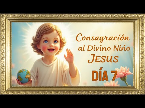 ?Consagración al Divino Niño Jesús, día 7 de 33