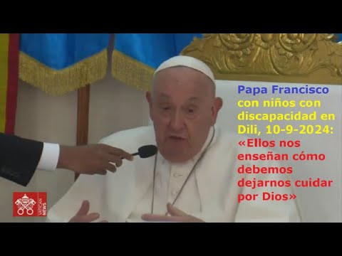 Papa Francisco con niños discapacitados en Dili: «Ellos nos enseñan cómo dejarnos cuidar por Dios»