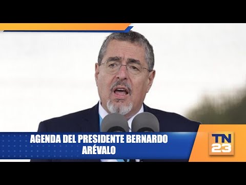 Agenda del presidente Bernardo Arévalo