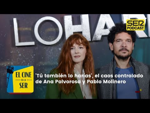 Las series | 'Tú también lo harías', el caos controlado de Ana Polvorosa y Pablo Molinero