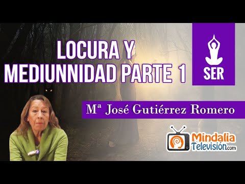 Locura y mediumnidad, por Mª José Gutiérrez Romero PARTE 1