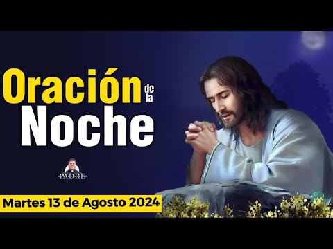 Oración de la Noche  Martes 13 de Agosto 2024 - Padre Marcos Galvis | Oraciones a Dios