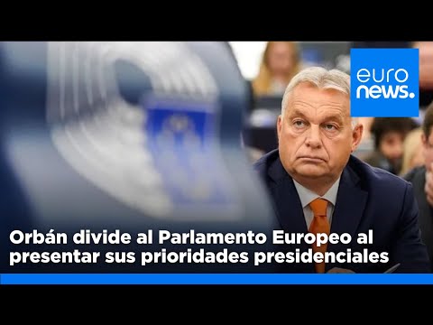 Viktor Orbán divide al Parlamento Europeo al presentar las prioridades de la presidencia húngara