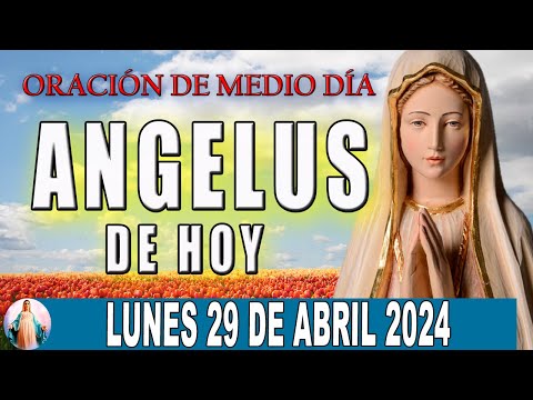 El Angelus de hoy Lunes 29 De Abril 2024  Oraciones A María Santísima