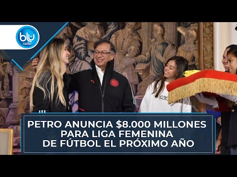 Petro anuncia $8.000 millones para liga femenina de fútbol el próximo año