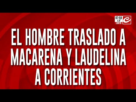 Caso Loan: declara el hombre que trasladó a Laudelina y Macarena a Corrientes