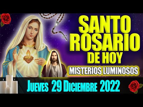EL SANTO ROSARIO DE HOY JUEVES 29 DE DICIEMBRE  MISTERIOS LUMINOSOS  ROSA DE LA VIRGEN MARIA