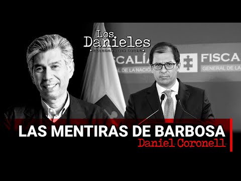 LAS MENTIRAS DE BARBOSA: Columna de Daniel Coronell sobre el nuevo escándalo del fiscal Barbosa