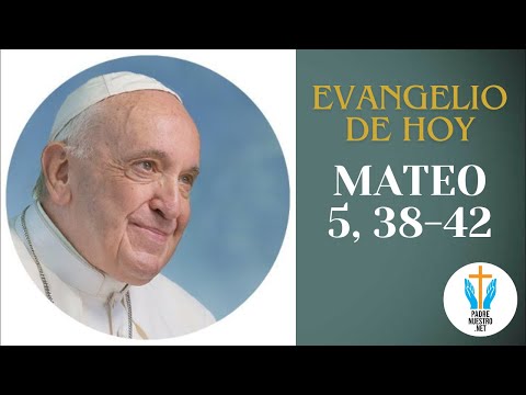 ? Evangelio de HOY - MATEO 5, 38-42 con la reflexión del Papa Francisco  | 17 de Junio