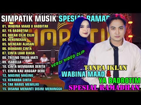 SIMPATIK MUSIK SPESIAL RAMADHAN TERBARU 2025 || WABINA MAAD X HABBITAK - YA BADROTIM