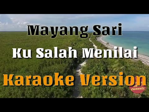 Ku Salah Menilai - Mayang Sari Karaoke Version | Tanpa Vokal