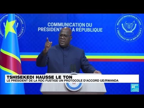Félix Tshisekedi fustige un protocole d'accord UE-Rwanda • FRANCE 24