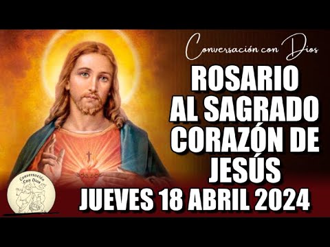 ROSARIO AL SAGRADO CORAZÓN DE HOY JUEVES 18 ABRIL 2024 ((Sagrado Corazón de Jesús))