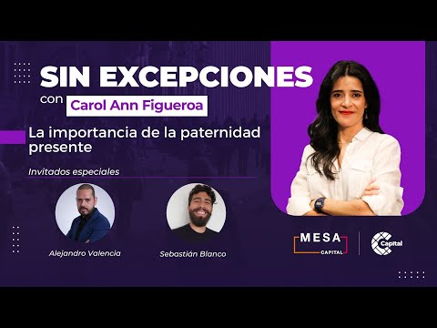 Sin Excepciones: la importancia de la paternidad presente | Mesa Capital | ? EN VIVO