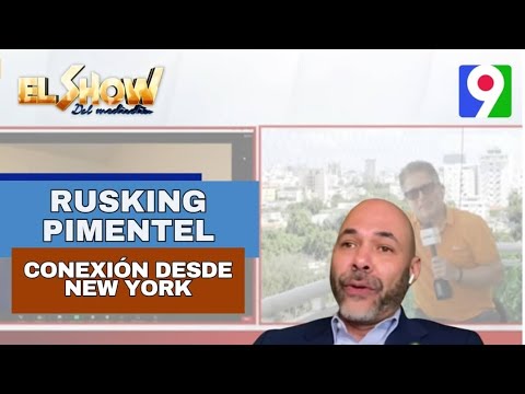 Conexión especial con Rusking Pimentel desde NY | El Show del Mediodía