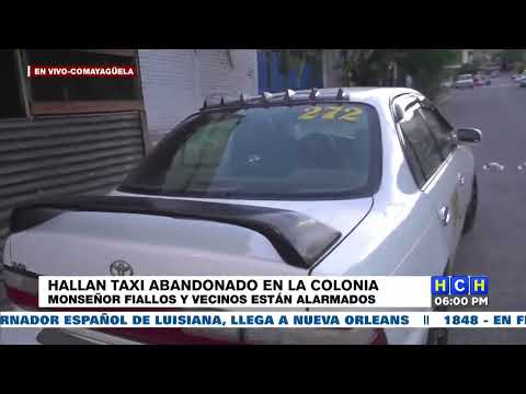 ¡Vecinos alarmados! por la aparición de un taxi abandonado en la Colonia Monseñor Fiallos