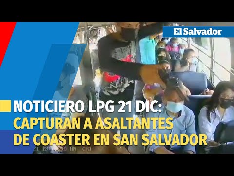 Noticiero LPG 21 de diciembre: Capturan a cinco personas por asalto en coaster ruta 45