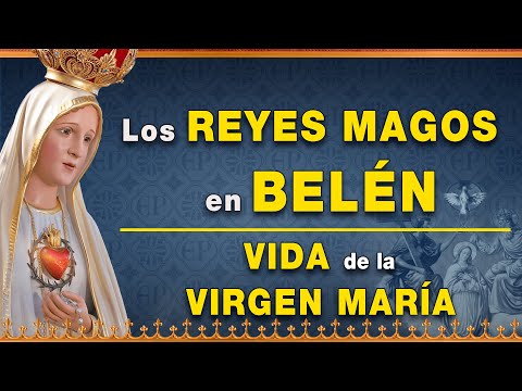 Los Reyes Magos en Belén - Vida de la Virgen María