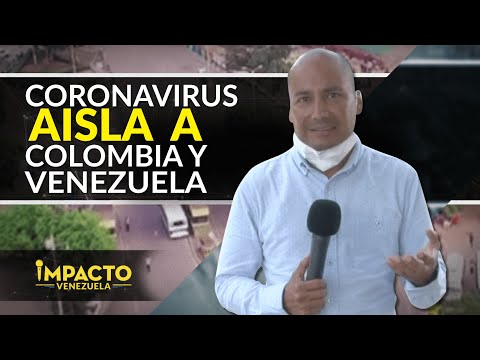 Frontera COLOMBIA-VENEZUELA: alerta máxima por casos de Coronavirus en Cúcuta | Impacto Venezuela