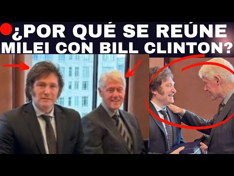 LOS DETALLES DE LA REUNIÓN A PUERTA CERRADA DE MILEI CON BILL CLINTON