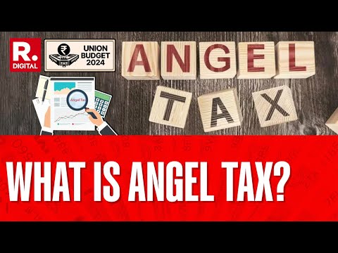 What Is Angel Tax That Budget 2024 Abolished?