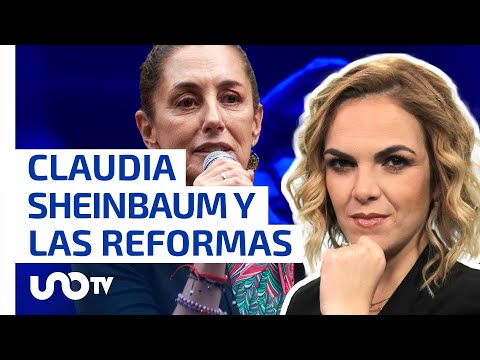 Postura de Claudia Sheinbaum ante reformas de AMLO es preocupante