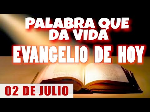 EVANGELIO DE HOY l MARTES 02 DE JULIO | CON ORACIÓN Y REFLEXIÓN | PALABRA QUE DA VIDA