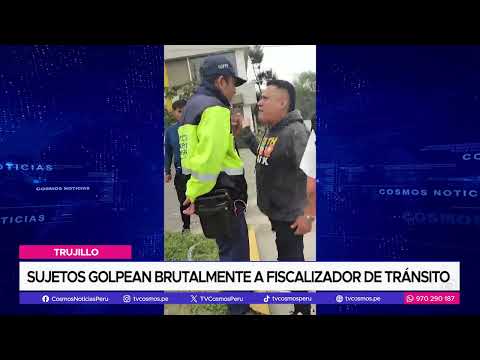 Trujillo: Sujetos golpean brutalmente a fiscalizador de tránsito
