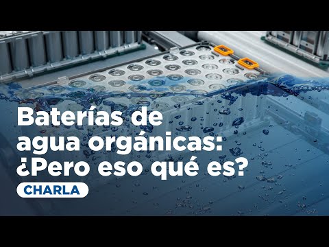 Baterías de agua orgánicas: ¿pero eso qué es? | Rubén Rubio-Presa