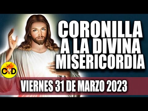 CORONILLA A LA DIVINA MISERICORDIA DE HOY VIERNES 31 DE MARZO DE 2023 Rosario dela Misericordia