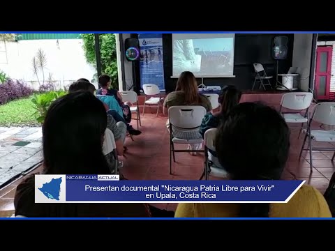 Presentan documental Nicaragua, Patria Libre para Vivir en Upala, Costa Rica