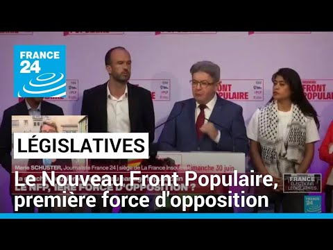 Législatives : le Nouveau Front Populaire, première force d'opposition • FRANCE 24