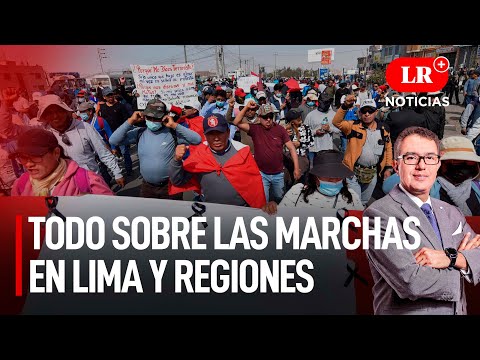 Todo sobre las marchas en Lima y regiones | LR+ Noticias