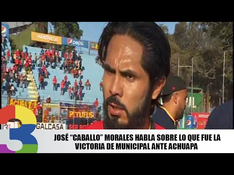 José “Caballo” Morales habla sobre lo que fue la victoria de Municipal ante Achuapa