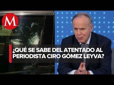 No hay avances en la investigación sobre el ataque contra Ciro Gómez Leyva