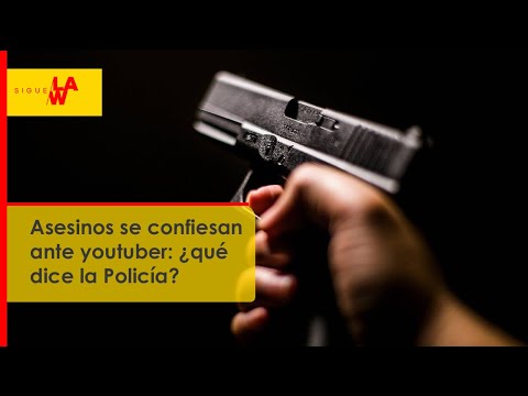 Asesinos se confiesan ante youtuber, ¿qué dice la Policía?