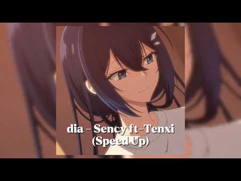 dia - Sency ft-Tenxi (Speed Up)
