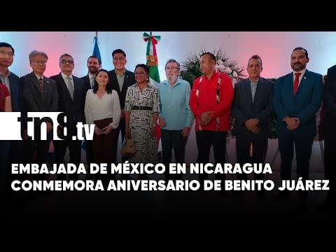 Embajada de México en Nicaragua conmemora aniversario de Benito Juárez