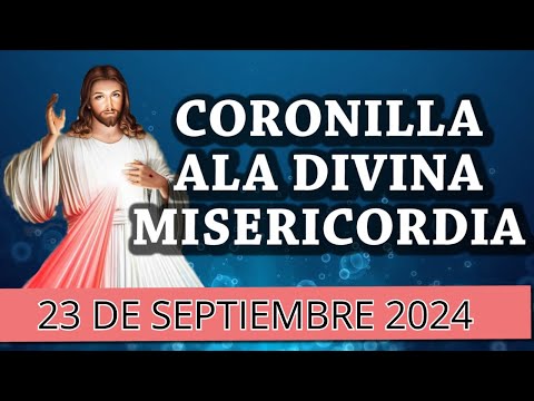 CORONILLA a la DIVINA MISERICORDIA DE HOY lunes 23 DE SEPTIEMBRE SEÑOR DE LA MISERICORDIA