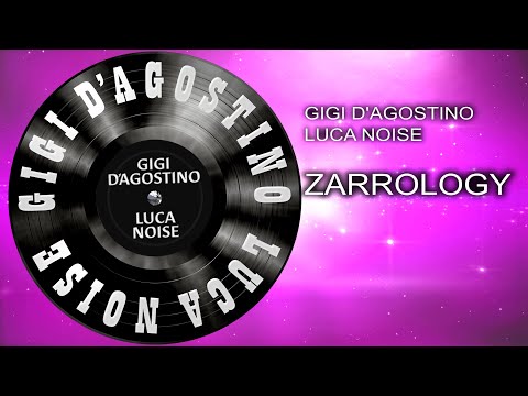 Gigi D'agostino & Luca Noise - Zarrology