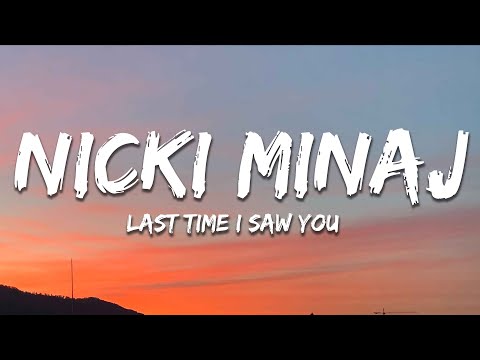 Nicki Minaj - Last Time I Saw You (Lyrics)