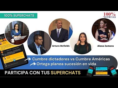 CUMBRE DE LOS DICTADORES vs CUMBRE DE LAS AMÉRICAS | ORTEGA PLANEA SUCESIÓN EN VIDA | 100% Superchat