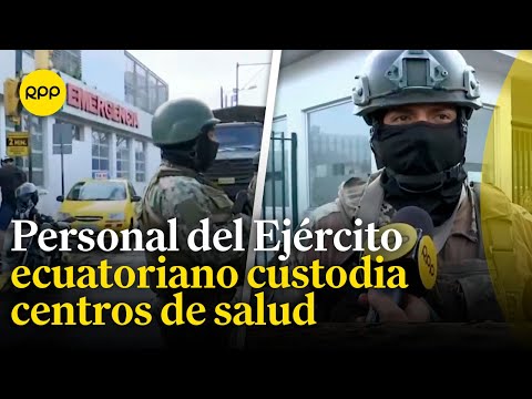 Ecuador: Militares resguardan centros de salud