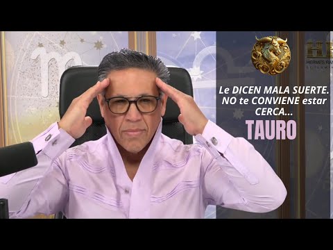 TAURO: Le DICEN MALA SUERTE. NO te CONVIENE estar CERCA de esa PERSONA. Su VIBRA es DEMASIADO PESADA