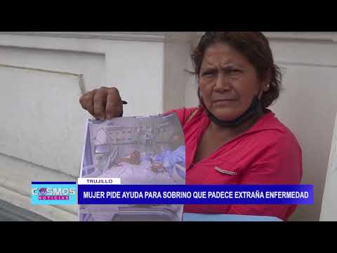 Trujillo: Mujer pide ayuda para familiar que padece extraña enfermedad