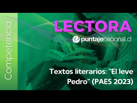 PAES | Competencia Lectora | Textos literarios: El leve Pedro (PAES 2023)