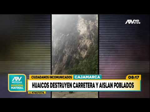 Cajamarca: Huaicos destruyen carreteras y aíslan poblados