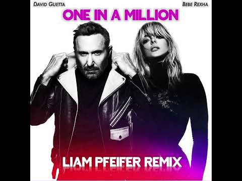 Bebe Rexha x David Guetta - One In A Million (Liam Pfeifer Remix)