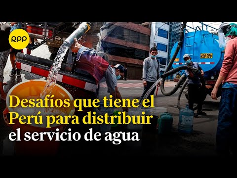 ¿Por qué el Perú tiene problemas para distribuir el servicio del agua a la población?